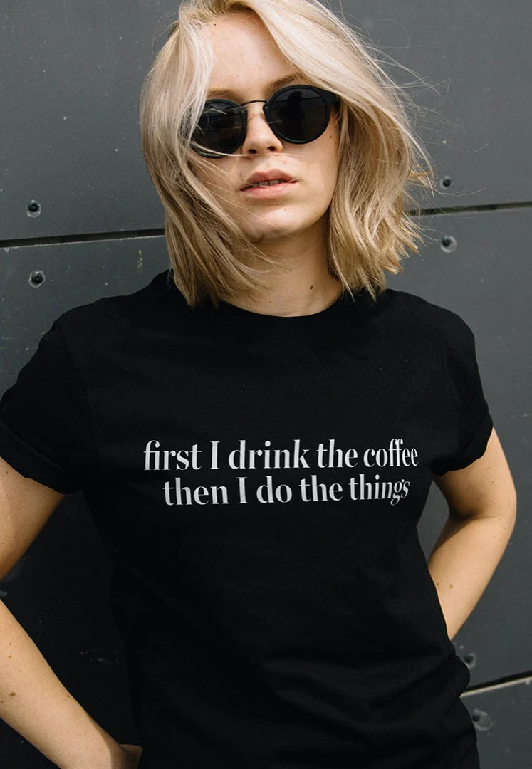 First I Drink The Coffee - T-Shirt - Image 3